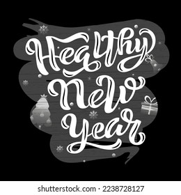 Hand drawn vector illustration with white lettering on textured background Healthy New Year for winter season greeting, invitation, concept, advertising, poster, card, banner, print, label, template