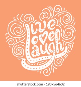 Hand drawn vector illustration with words live love laugh. Positive lettering for poster, greeting cards and t-shirt.