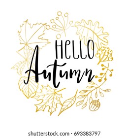 Hand drawn vector illustration. Wreath with Fall leaves. Forest design elements. Hello Autumn lettering text in autumn symbols frame