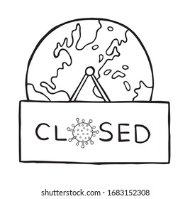 Hand drawn vector illustration of Wuhan corona virus, covid-19. World globe with closed hanging sign. White background and black outlines.