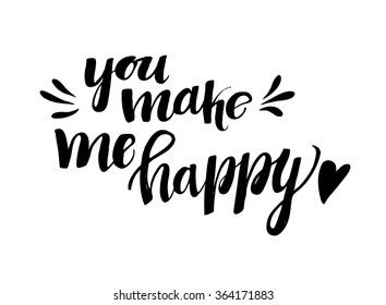 Hand drawn vector illustration. You make me happy. Lettering vintage quote. Modern Calligraphy