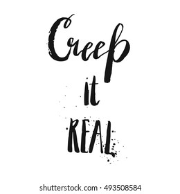 Hand drawn vector ink modern lettering phase Creep it real isolated on white background.Halloween background with handwritten funny quote.