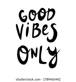 Hand drawn vector inscription. Good vibes only text isolated on white background. Template for banner, poster or print. Summer lettering collection