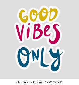 Hand drawn vector inscription. Good vibes only text isolated on white background. Template for banner, poster or print. Summer lettering collection