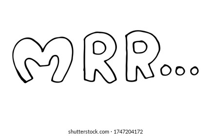 Hand drawn vector inscription of mrr word. Cute funny domestic animal typography. Simple childish drawing.