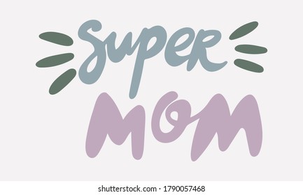 Hand drawn vector inscription. Super mom text isolated on white background. Template for banner, poster or print. Summer lettering collection