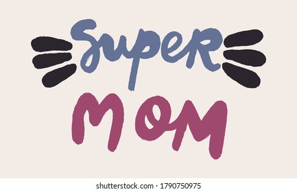 Hand drawn vector inscription. Super mom text isolated on white background. Template for banner, poster or print. Summer lettering collection