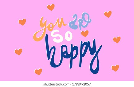 Hand drawn vector inscription. You are so happy text isolated on pink background. Template for banner, poster or print. Romatic lettering collection