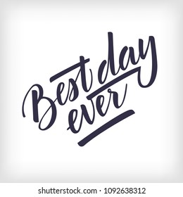 Hand drawn vector lettering Best day ever. Black letters on isolated white background. Handwritten modern calligraphy. Inscription for postcards, posters, greeting cards, comics, cartoons.