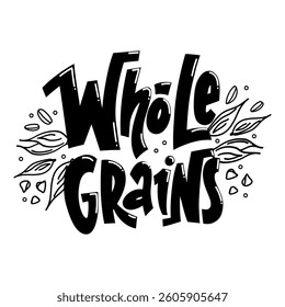 Hand drawn vector lettering black and white logo Whole grains with outline grains, seeds and crumbs