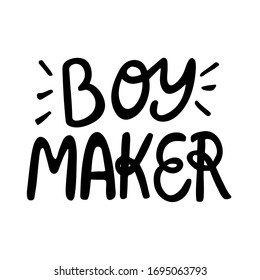 Hand drawn vector lettering Boy Maker isolated on white background. Concept in doodle hand drawn style. It can be used for poster, postcard, t-shirt print, flyer and other design.