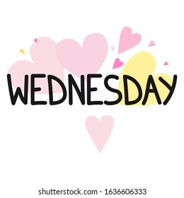 Hand drawn vector lettering; cute simple wednesday with colorful decorative elements; stars, hearts, leaves.
