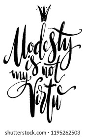 Hand drawn vector lettering with decorative elements. Modesty is not my virtue phrase by hand. Isolated vector illustration. Handwritten modern calligraphy. Inscription for postcards, posters