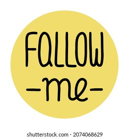 Hand drawn vector lettering FALLOW ME. Handwritten modern calligraphy. Inscription for social media.