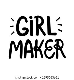 Hand drawn vector lettering Girl Maker isolated on white background. Concept in doodle hand drawn style. It can be used for poster, postcard, t-shirt print, flyer and other design.