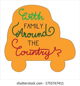 Hand drawn vector lettering illustration, flat design yellow car silhouette, With family around the country