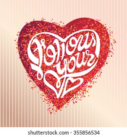 Hand drawn vector lettering of inspirational quote "Follow your heart" 