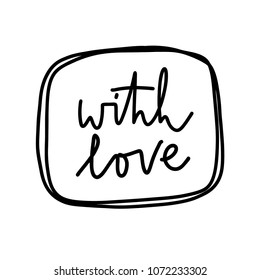 Hand drawn vector lettering isolated on the white background. hand written words: with love.