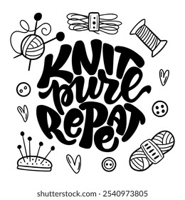 Hand drawn vector lettering - Knit purl repeat. Motivational quote for knitting lovers. Composition is perfect for decorating bags shoppers t - shirts postcards posters.