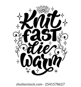 Hand drawn vector lettering - Knit fast die warm. Motivational quote for knitting lovers. Composition is perfect for decorating bags shoppers t - shirts postcards posters.