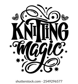 Hand drawn vector lettering - Knitting magic. Motivational quote for knitting lovers. Composition is perfect for decorating bags shoppers t - shirts postcards posters.