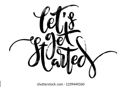 Hand drawn vector lettering. Let's get started phrase by hand. Isolated vector illustration. Handwritten modern calligraphy. Inscription for postcards, posters, greeting cards and t-shirt prints