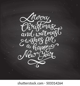 Hand drawn vector lettering Merry Christmas and Happy New Year. Isolated calligraphy on black chalkboard. Quote about winter and Christmas.