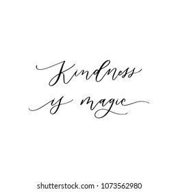 Hand drawn vector lettering. Motivating modern calligraphy. Inspiring hand lettered quote for wall poster or moodbord. Home decoration. Printabale phrase. Kindness is magic.