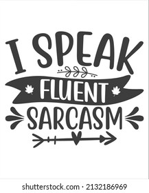 Hand drawn vector lettering. Motivating modern calligraphy. Inspiring hand lettered quote for wall poster or mood board. Home decoration. Printable phrase. i speak fluent sarcasm