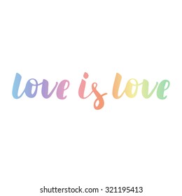 Hand drawn vector lettering. Motivating modern calligraphy home decor wall poster. Love is love. Gay. SAme sex marrige.