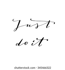 Hand drawn vector lettering. Motivating modern calligraphy home decor wall poster. Just do it.