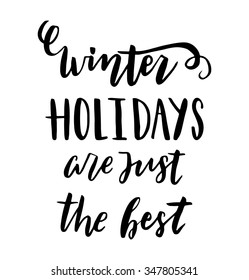 Hand drawn vector lettering. Motivating modern calligraphy. Inspiring  hand lettered quote for wall poster or mood bord. Home decoration. Printable phrase. Winter holidays are just wonderful.