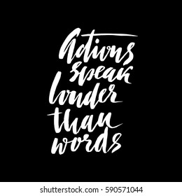 Hand drawn vector lettering. Motivating modern calligraphy. Handwritten hand lettered quote. Actions speak louder than words