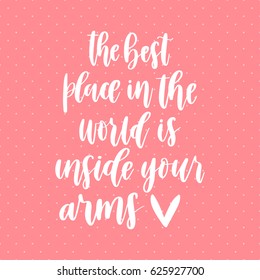 Hand drawn vector lettering. Motivating modern calligraphy. Inspiring hand lettered quote for wall poster or moodbord. Home decoration. Printable phrase.