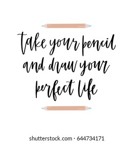 Hand drawn vector lettering. Motivating modern calligraphy. Inspiring hand lettered quote for wall poster or moodbord. Home decoration. Printable phrase.