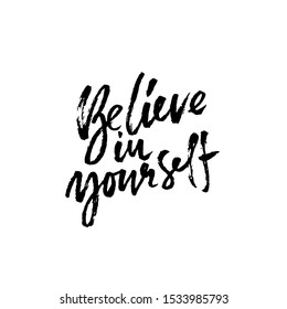 Hand drawn vector lettering. Motivation modern dry brush calligraphy. Handwritten banner. Printable phrase. Believe in yourself.