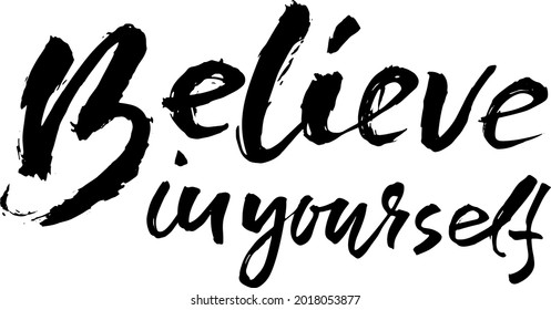 Hand drawn vector lettering. Motivation modern dry brush calligraphy. Handwritten quote. Home decoration. Printable phrase. Believe in yourself.