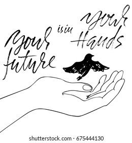 Hand drawn vector lettering. Motivation modern dry brush calligraphy. Handwritten quote. Home decoration. Printable phrase. Your future is in your hands.