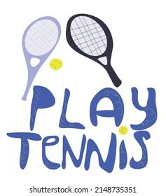 hand drawn vector lettering. Motivational phrase, racquet and ball flat illustration with typography. Tennis equipment isolated. Cute emblem for Tennis camp with sports element.