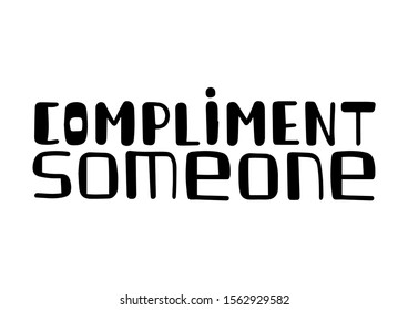 Hand drawn vector lettering. Outline isolated on white background. World compliment day. Give someone a compliment someone on January 24. Text print on t shirt.