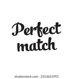 Hand drawn vector lettering Perfect match on a white background. Vector illustration, perfect for St. Valentine's day.