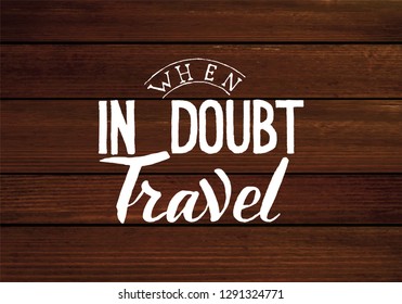 Hand drawn vector lettering phrase. Travel