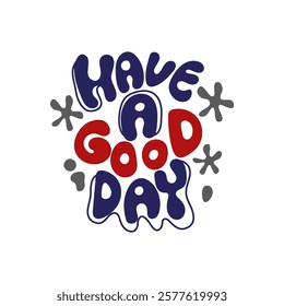 Hand drawn vector lettering poster with phrase Have a good day.