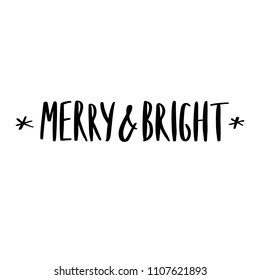 Hand drawn vector lettering quote - Merry & Bright for Christmas cards and decor, isolated on white background. 