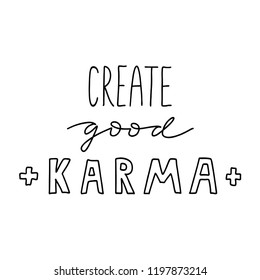 Hand drawn vector lettering quote isolated on the white background, boho style decoration. Hand written overlay words: create good karma.