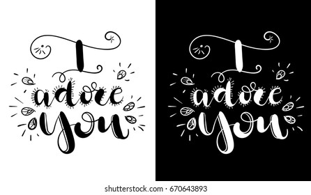 Hand drawn vector lettering quote in black and white version. "I adore you" - modern brush calligraphy.