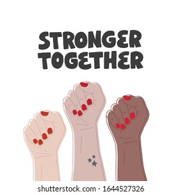 Hand drawn vector lettering Stronger together. Feminism concept design. Girl power symbol. Empowering phrase, saying. Women's rights poster, banner. Illustration for International women's day.