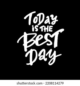 Hand drawn vector lettering today is the Best day . Colorful gradient letters on isolated white background. Handwritten modern calligraphy. Inscription for postcards, posters, greeting cards, comics