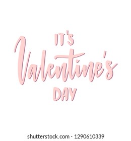Hand drawn vector lettering It's Valentine's day. Vector illustration, perfect for St. Valentine's day.