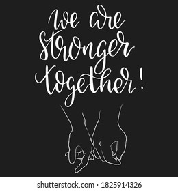 Hand drawn vector lettering We are stronger together. Love message Valentine's day greeting card. Vector illustration. motivational hand lettering quote